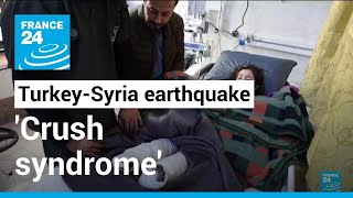 Turkey-Syria earthquake aftermath: Survivors suffer from 'crush syndrome' • FRANCE 24 English