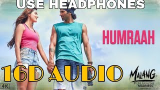Humraah Song (16D Audio not 8D Audio) | Malang | Aditya R K, Disha P Anil K Kunal K | Sachet T |