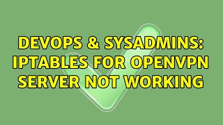 DevOps & SysAdmins: iptables for openvpn server not working