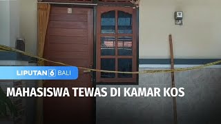 Mahasiswa Tewas di Kamar Kos | Liputan 6 Bali