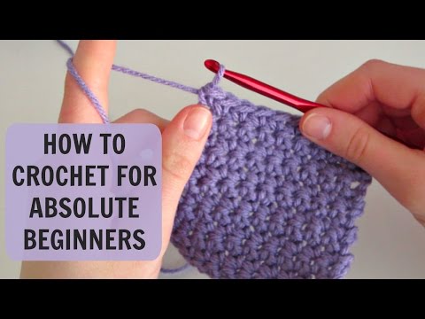 How to Crochet for Absolute Beginners: Part 1 How to Crochet for Absolute Beginners: Part 1