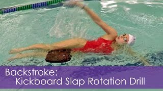 Backstroke: Kickboard Slap Rotation Drill