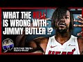 What The Hell Is Wrong With Jimmy Butler?!