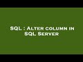 SQL : Alter column in SQL Server