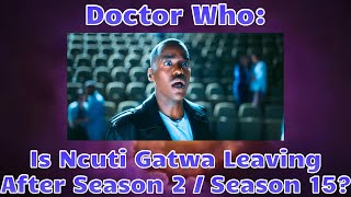 Doctor Who: Is Ncuti Gatwa Leaving After Season 2/Series 15?