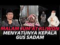 •LIVE MALAM JUM’AT KLIWON MENYATUNYA KEPALA GUS SADAM & MUNCULNYA GUS IDRIS