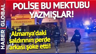 Polise Bu Mektubu Yazmışlar! Almanya'yı Sarsan Saldırının Perde Arkası Ortaya Çıktı!