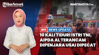 10 Kali Tiduri Istri TNI, Aipda AL Terancam Dipenjara usai Dipecat