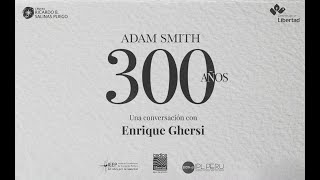 Una conversación con Enrique Ghersi - 300 años de Adam Smith