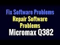 How to Flash OR Repair Software Problems in Micromax Q382