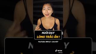 #shorts Part 1 - CÁCH NUÔI DƯỠNG LÒNG TRẮC ẨN | Nhi Le