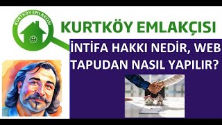 Taşınmazlarda İntifa Hakkı Nedir,  Web Tapudan İntifa Hakkı Nasıl Verilir.?