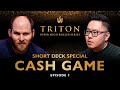 Short Deck Special CASH GAME Episode 1 - Triton Poker Series 2023