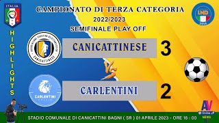 VIDEO HIGHLIGHTS CANICATTINESE - CARLENTINI SEMIFINALE PALY OFF TERZA CATEGORIA 2022/2023 .