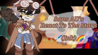 🖌️°[-Sans AU's React To The Stars [Ink]-]°🌈 [2/2]