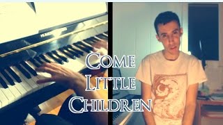 🎵 Come Little Children (Erutan's version) ~ Piano and vocal cover by HollowRiku