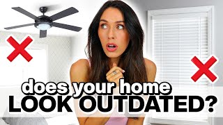 9 Reasons Your Home Looks OUTDATED! *how to fix*