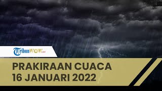 Prakiraan Cuaca BMKG Minggu, 16 Januari 2022: Waspada Cuaca Ekstrem di 33 Wilayah Indonesia