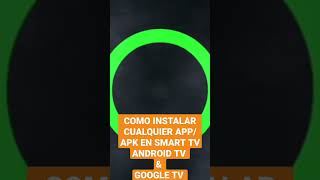 INSTALAR CUALQUIER APP/APK SMART TV GOOGLE & ANDROID TV #SMARTTV #ANDROIDTV #GOOGLETV #shorrtsviral