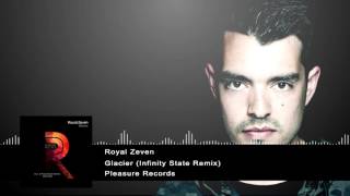 Royal Zeven - Glacier (Infinity State Remix) [Pleasure Records]