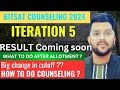 Bitsat 2024 Iteration 5 Result Latest update ✅ | How much cutoff will decrease ? #bitsat #counseling