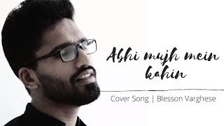 Abhi mujh mein kahin | cover song | Blesson Varghese | Agneepath