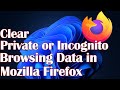 Clear Private or Incognito Browsing Data in Firefox on Windows 11