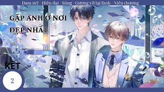 (1) Nơi Tuyệt Đẹp Nhất; truyện đam mỹ, hiện đại, niên thượng, chữa lành, thụ có bệnh , HE