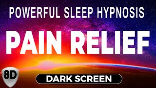 Deep Sleep Hypnosis 💤 for Pain Relief 🧘 - Self Hypnosis, Dark Screen Hypnotherapy - 8D Audio
