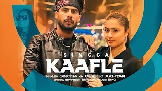 Kaafle : Singga Gurlez Akhtar (Full Video) New Punjabi Song 2022