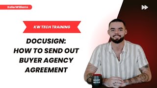 How to Send Out Buyer Agency Agreement in Command / DocuSign