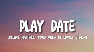Play Date - ( Melanie Martinez ) Cover Violin by Lindsey Stirling