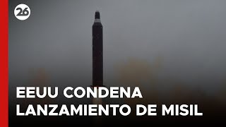 ⚠️ ESTADOS UNIDOS condenó el lanzamiento de un misil de COREA DEL NORTE