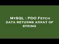 MySQL : PDO Fetch data returns array of string