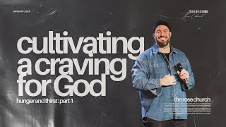 Hunger and Thirst: Cultivating a Craving For God - Pastor Andrew Damazio