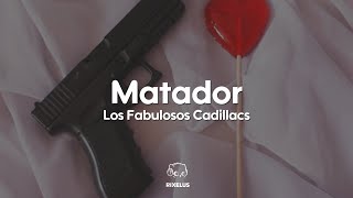 Los Fabulosos Cadillacs - Matador (Letra)