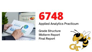 ISYE / CSE / MGT 6748 - Applied Analytics Practicum | Grade Structure, Midterm & Final Report Layout