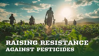 Raising Resistance | Against Pesticides