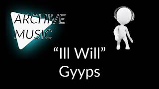 Gyyps - “Ill Will” (2018) via ArchiveMusic