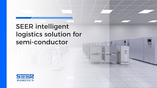 SEER intelligent logistics solution for semi-conductor