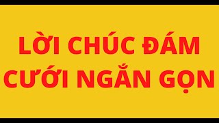 LỜI CHÚC ĐÁM CƯỚI NGẮN GỌN