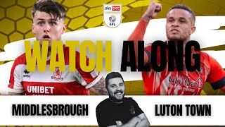 MIDDLESBROUGH vs LUTON TOWN Live with \