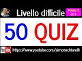 50 quiz di livello DIFFICILE - esercitazione online - parte 3 di 3 (26/3/2023)