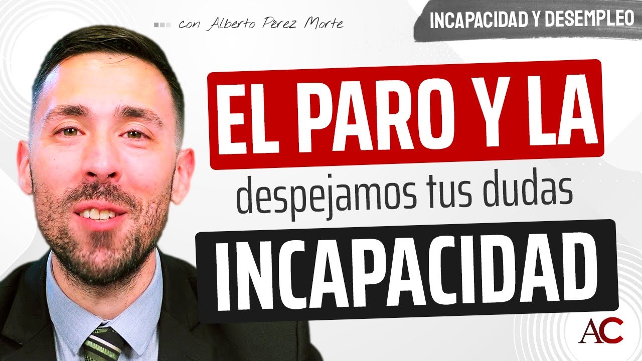 INCAPACIDAD Y PARO: ¡Respuestas A Todas Las Posibles Situaciones! - YouTube