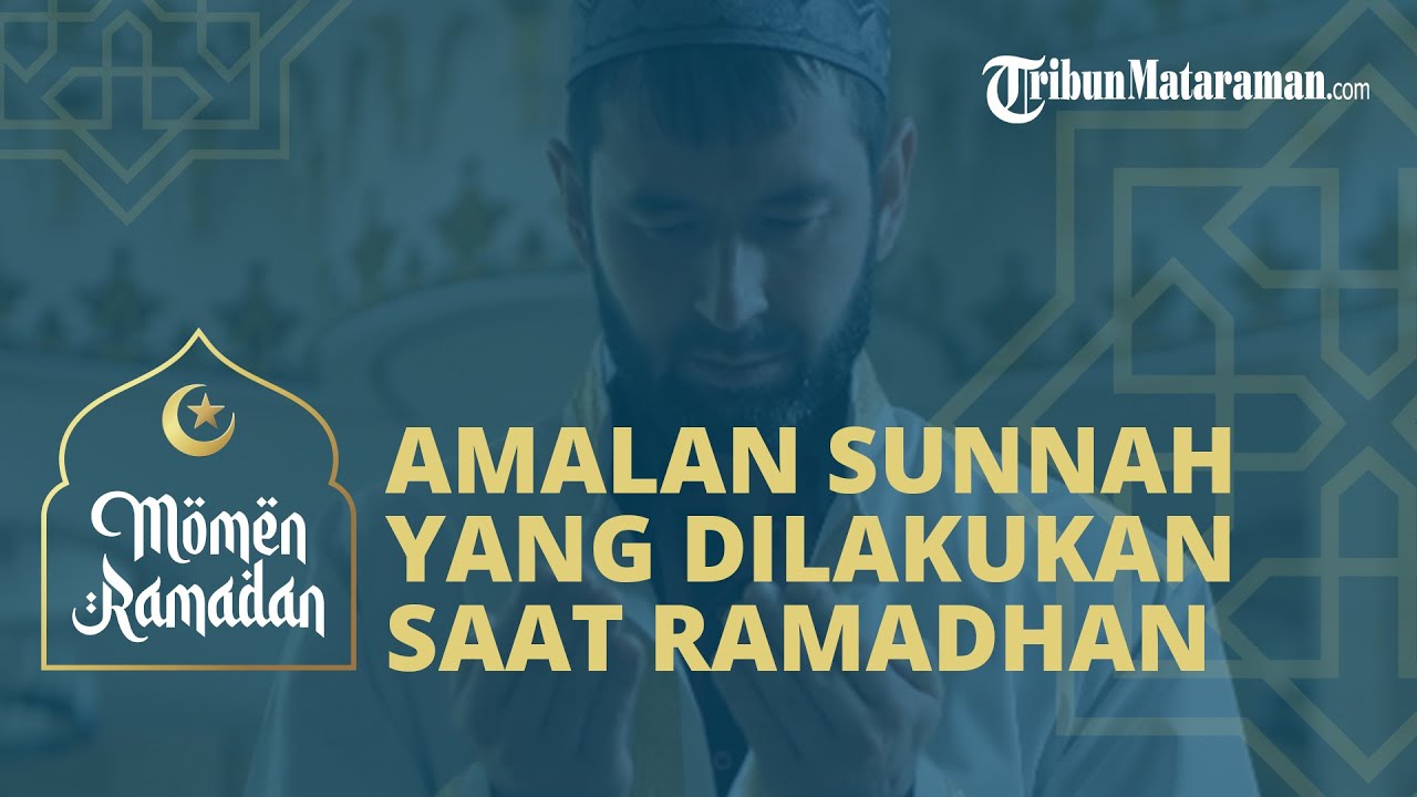 Amalan Sunnah Yang Bisa Dilakukan Selama Bulan Puasa Ramadan, Berburu ...