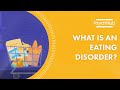 What is an Eating Disorder?