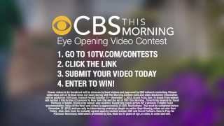 CBS This Morning - Eye Opening Video Contest