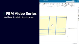 FBM Video Series - Machining Deep Holes from both Sides in NX CAM