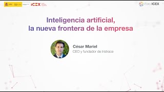 #ForoICEX2024: Inteligencia artificial, la nueva frontera de la empresa