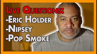 Any Questions, Nipsey Hussle, Eric Holder, Pop Smoke, etc